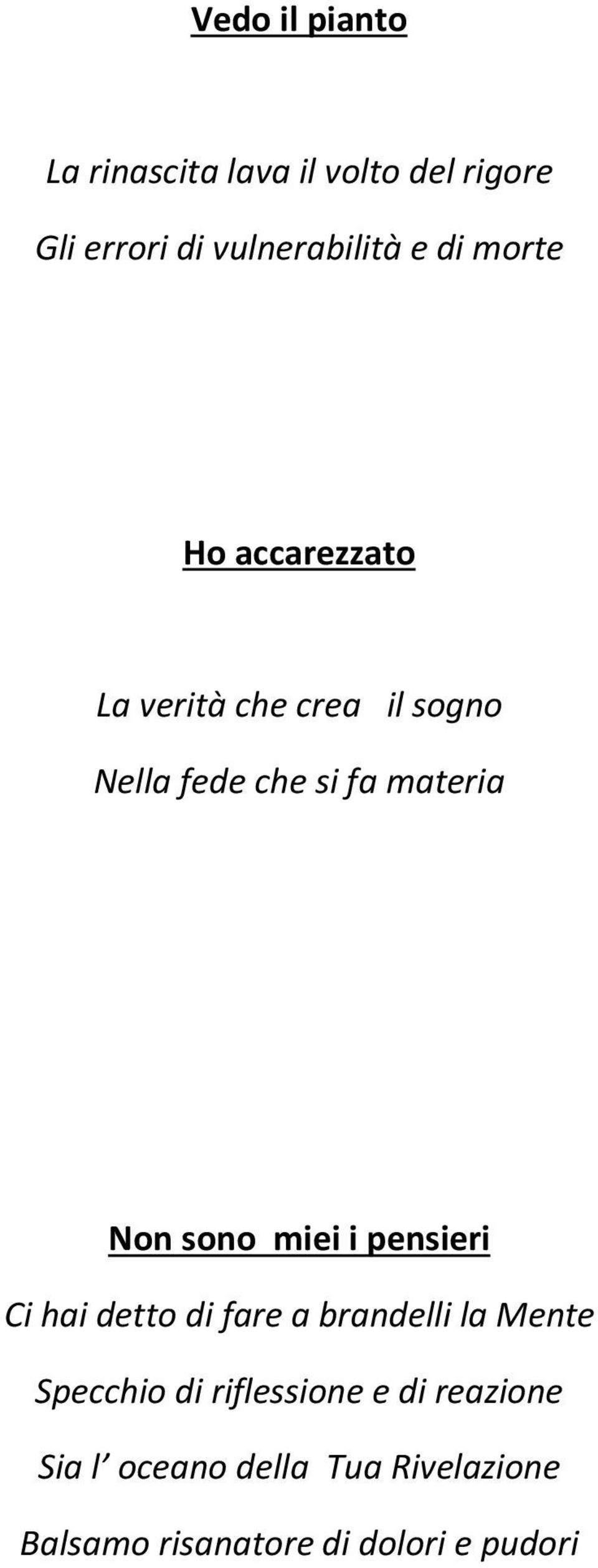 sono miei i pensieri Ci hai detto di fare a brandelli la Mente Specchio di