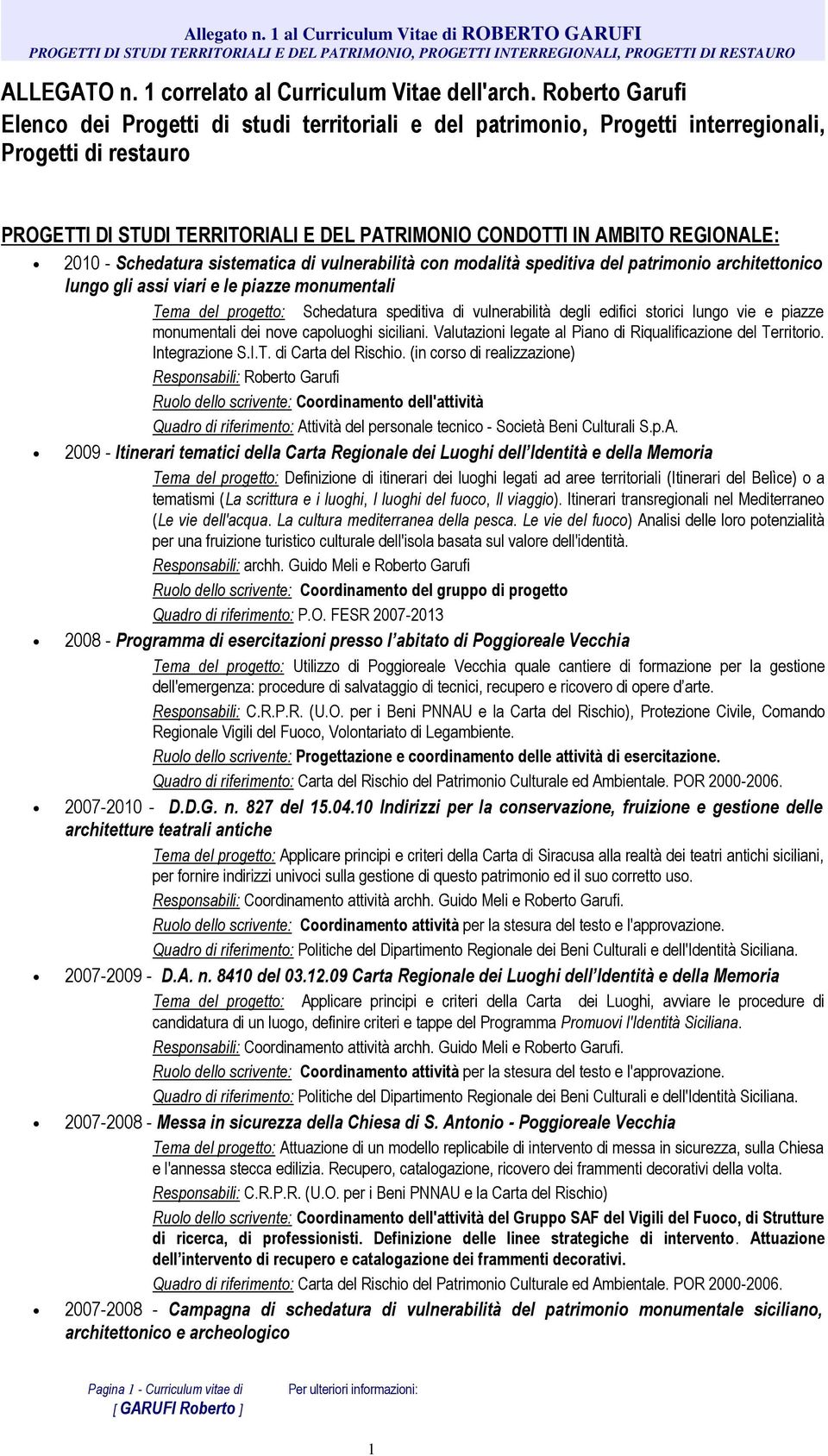 Roberto Garufi Elenco dei Progetti di studi territoriali e del patrimonio, Progetti interregionali, Progetti di restauro PROGETTI DI STUDI TERRITORIALI E DEL PATRIMONIO CONDOTTI IN AMBITO REGIONALE: