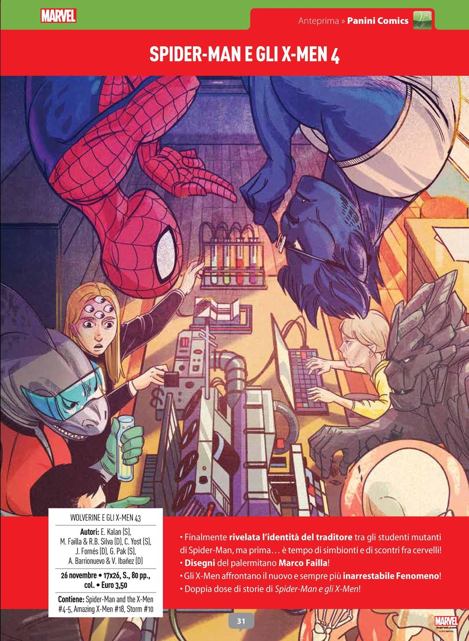 Euro 3,50 Contiene: Spider-Man and the X-Men #4-5, Amazing X-Men #18, Storm #10 Finalmente rivelata l identità del traditore tra gli studenti mutanti di