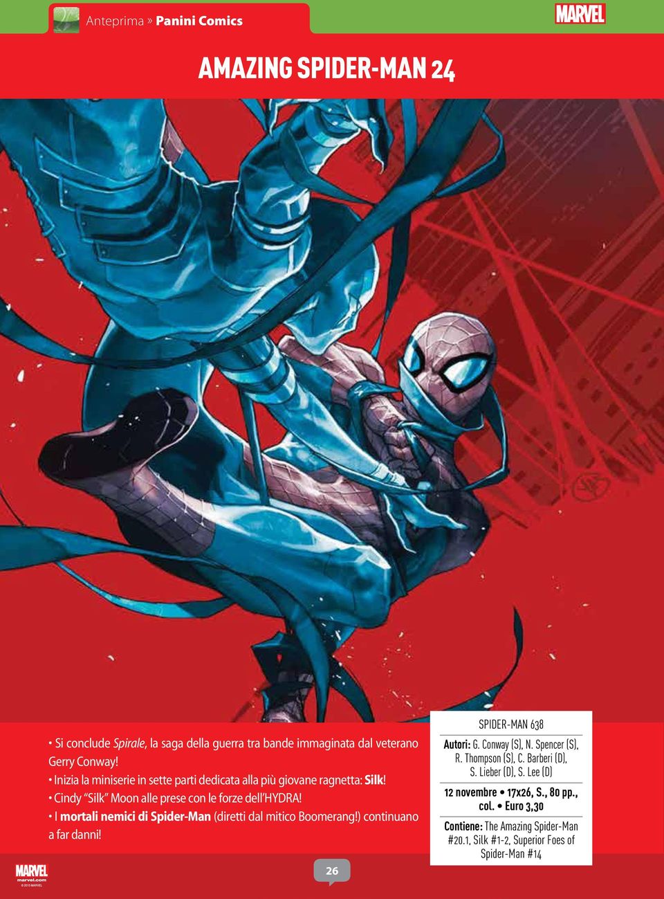 I mortali nemici di Spider-Man (diretti dal mitico Boomerang!) continuano a far danni! 26 SPIDER-MAN 638 Autori: G. Conway (S), N.