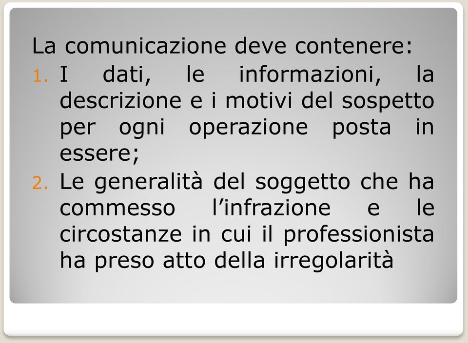 ogni operazione posta in essere; 2.