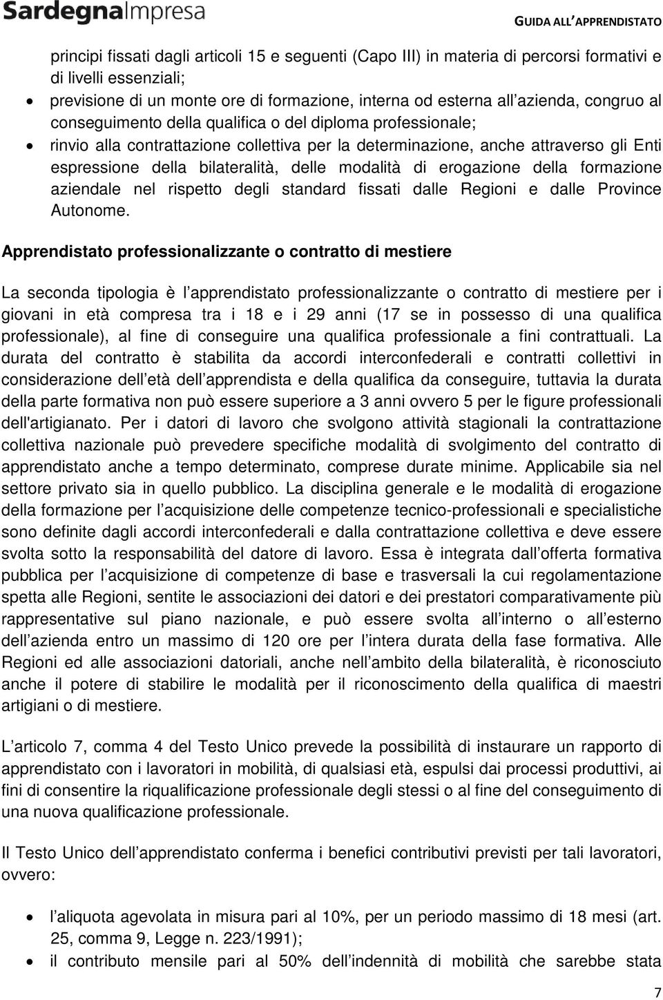 erogazione della formazione aziendale nel rispetto degli standard fissati dalle Regioni e dalle Province Autonome.