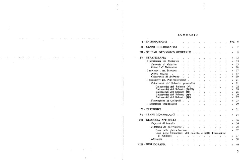 Calcareniti del Salento (QLP3) Calcareniti del Salento <Q) Calcareniti del Salento (Q2) Calcareniti del Salento (Q3) Formazione di Gallipoli SEDIMENTI V - TETTONICA DELL'OLOCENE VI - CENNI