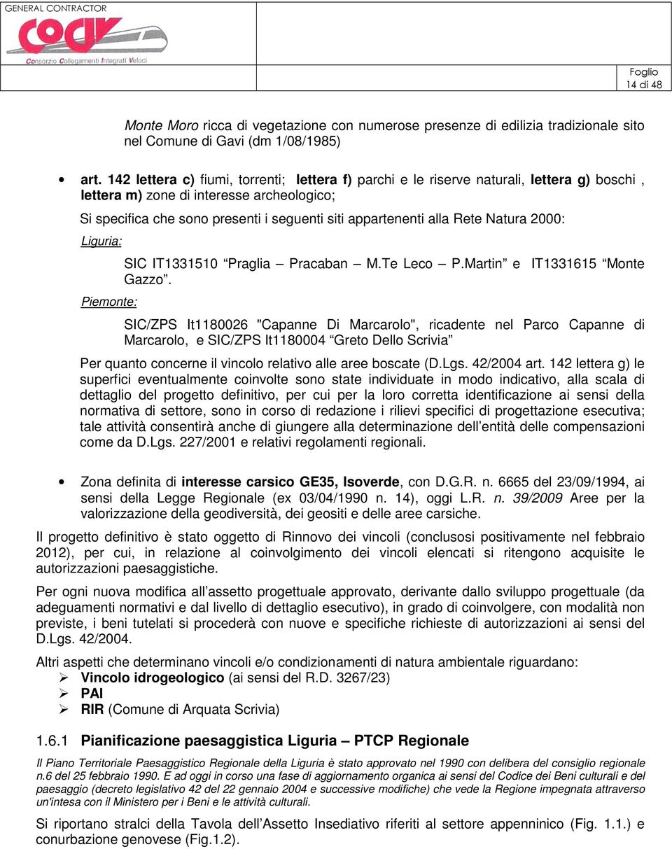 Rete Natura 2000: Liguria: Piemonte: SIC IT1331510 Praglia Pracaban M.Te Leco P.Martin e IT1331615 Monte Gazzo.