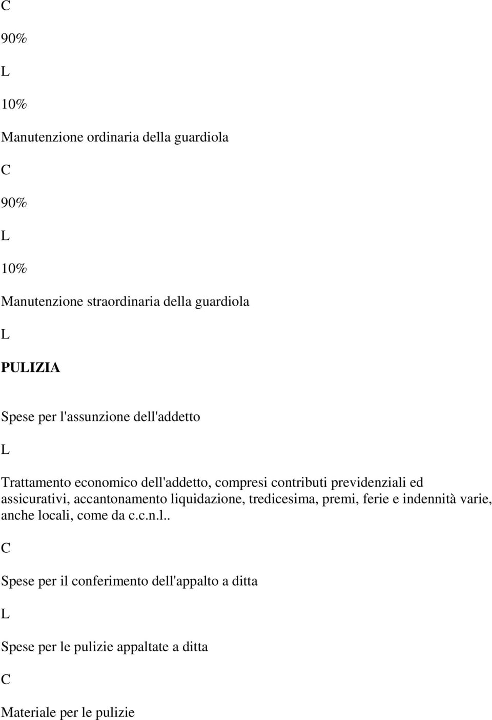 assicurativi, accantonamento liquidazione, tredicesima, premi, ferie e indennità varie, anche locali, come da