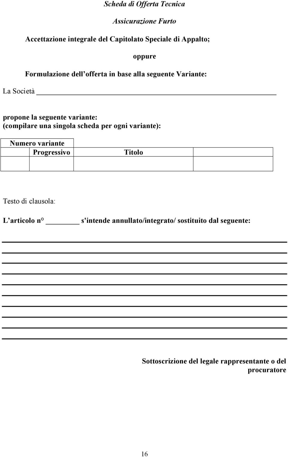 una singola scheda per ogni variante): Numero variante Progressivo Titolo Testo di clausola: L articolo n