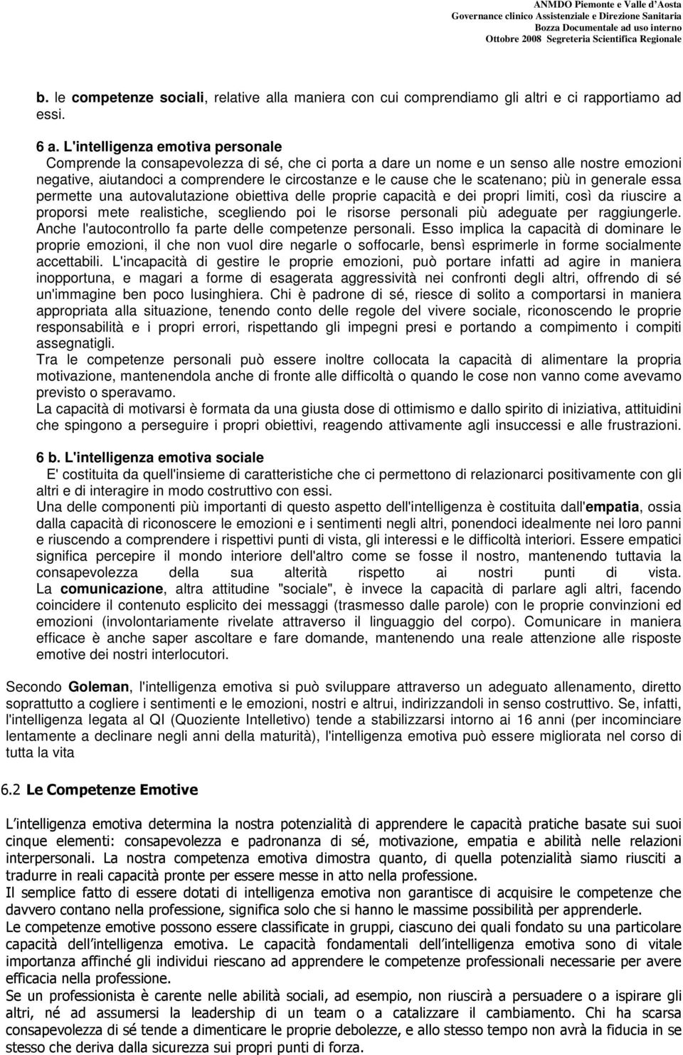 usc a pps m alsch, scglnd p l ss psnal pù adgua p aggungl. Anch l'aucnll fa pa dll cmpnz psnal. Ess mplca la capacà d dmna l pp mzn, l ch nn vul d ngal sffcal, bnsì spml n fm scalmn accabl.