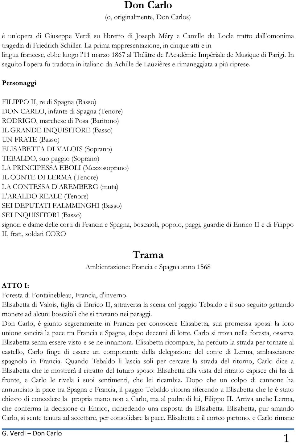 In seguito l'opera fu tradotta in italiano da Achille de Lauzières e rimaneggiata a più riprese.