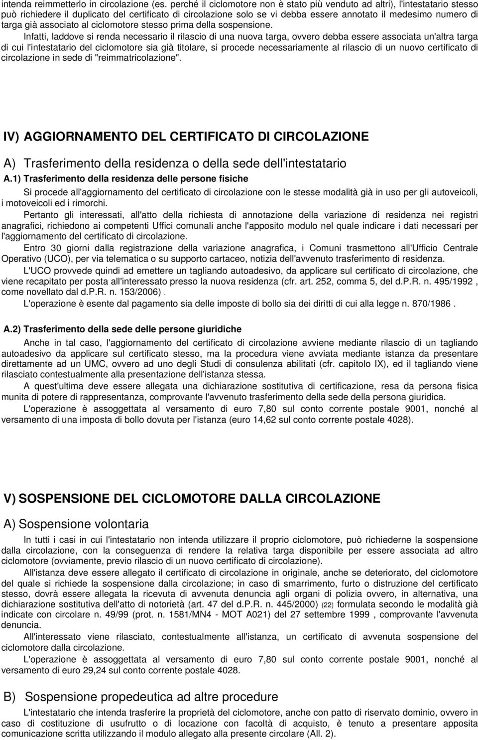 già associato al ciclomotore stesso prima della sospensione.