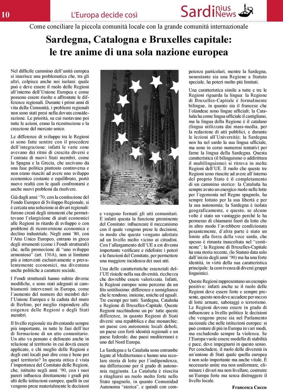 come possono essere risolte o affrontate le differenze regionali. Durante i primi anni di vita della Comunità, i problemi regionali non sono stati presi nella dovuta considerazione.