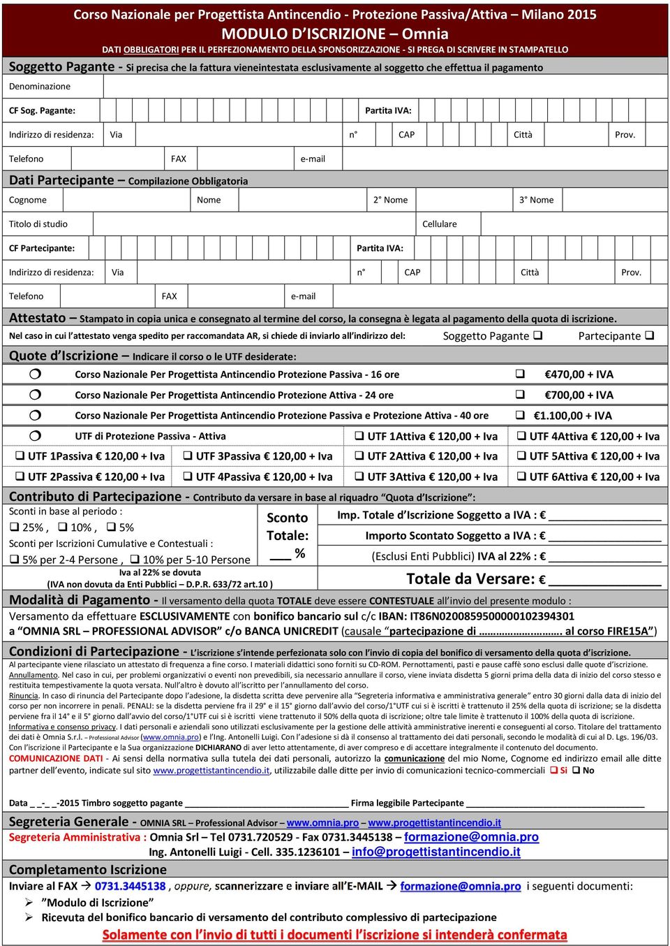 Pagante: Partita IVA: Indirizzo di residenza: Via n CAP Città Prov.