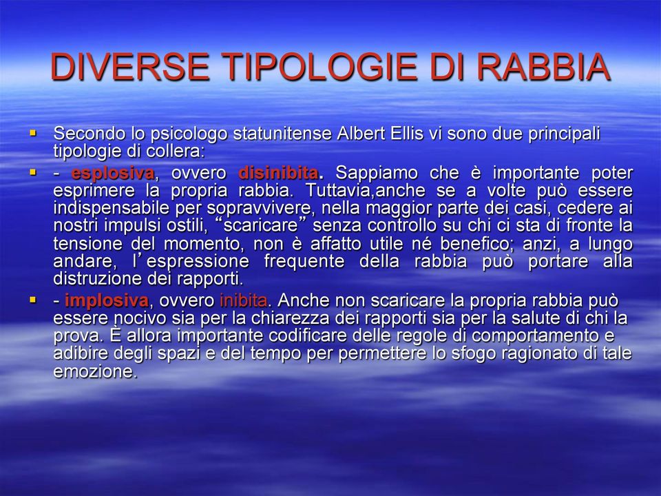 Tuttavia,anche se a volte può essere indispensabile per sopravvivere, nella maggior parte dei casi, cedere ai nostri impulsi ostili, scaricare senza controllo su chi ci sta di fronte la tensione del