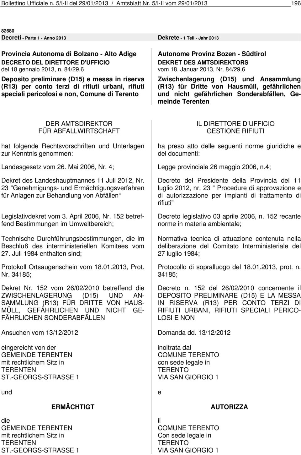 6 Deposito preliminare (D15) e messa in riserva (R13) per conto terzi di rifiuti urbani, rifiuti speciali pericolosi e non, Comune di Terento Autonome Provinz Bozen - Südtirol DEKRET DES