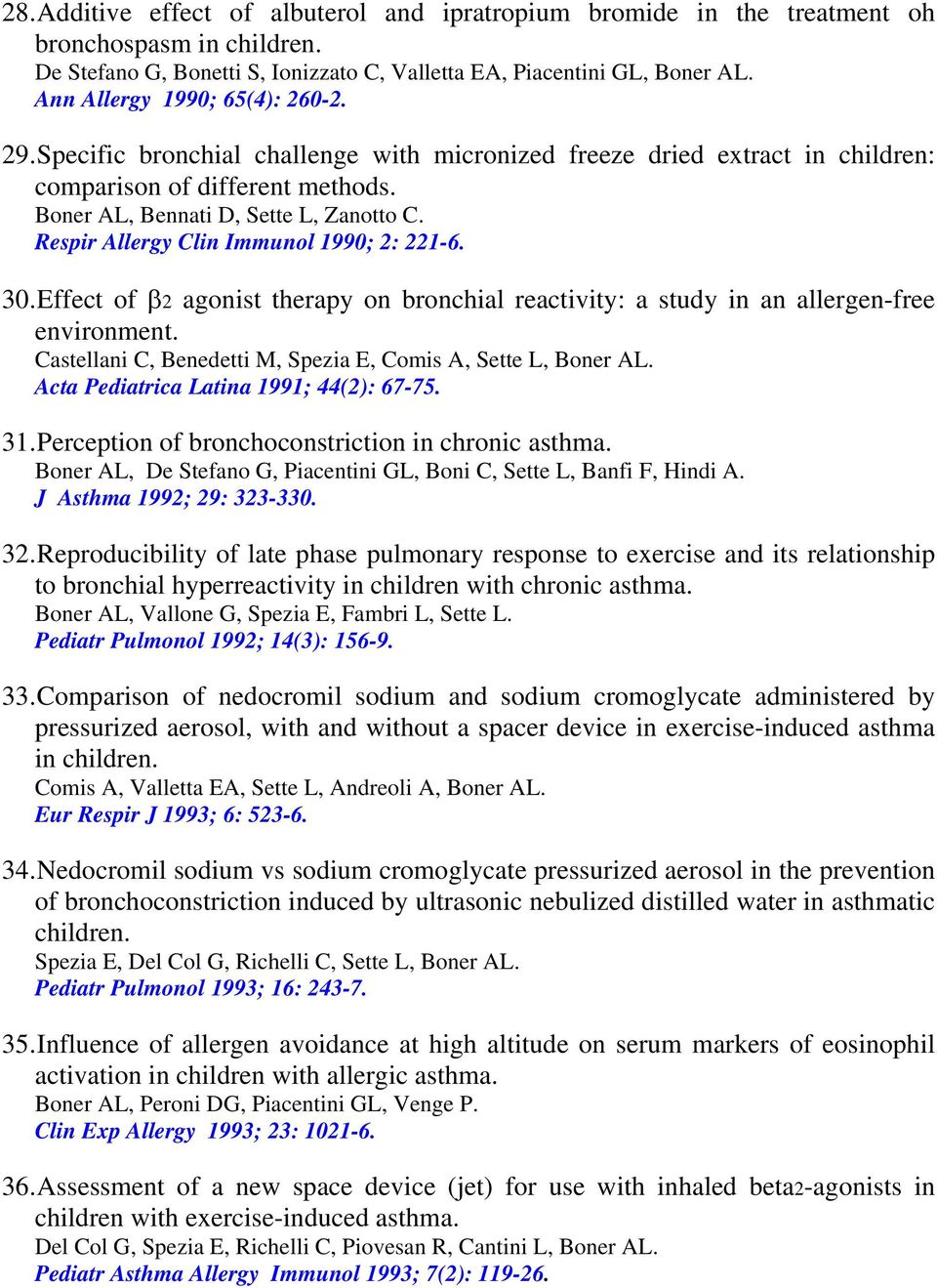 Respir Allergy Clin Immunol 1990; 2: 221-6. 30. Effect of β2 agonist therapy on bronchial reactivity: a study in an allergen-free environment.