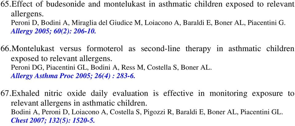 Montelukast versus formoterol as second-line therapy in asthmatic children exposed to relevant allergens.