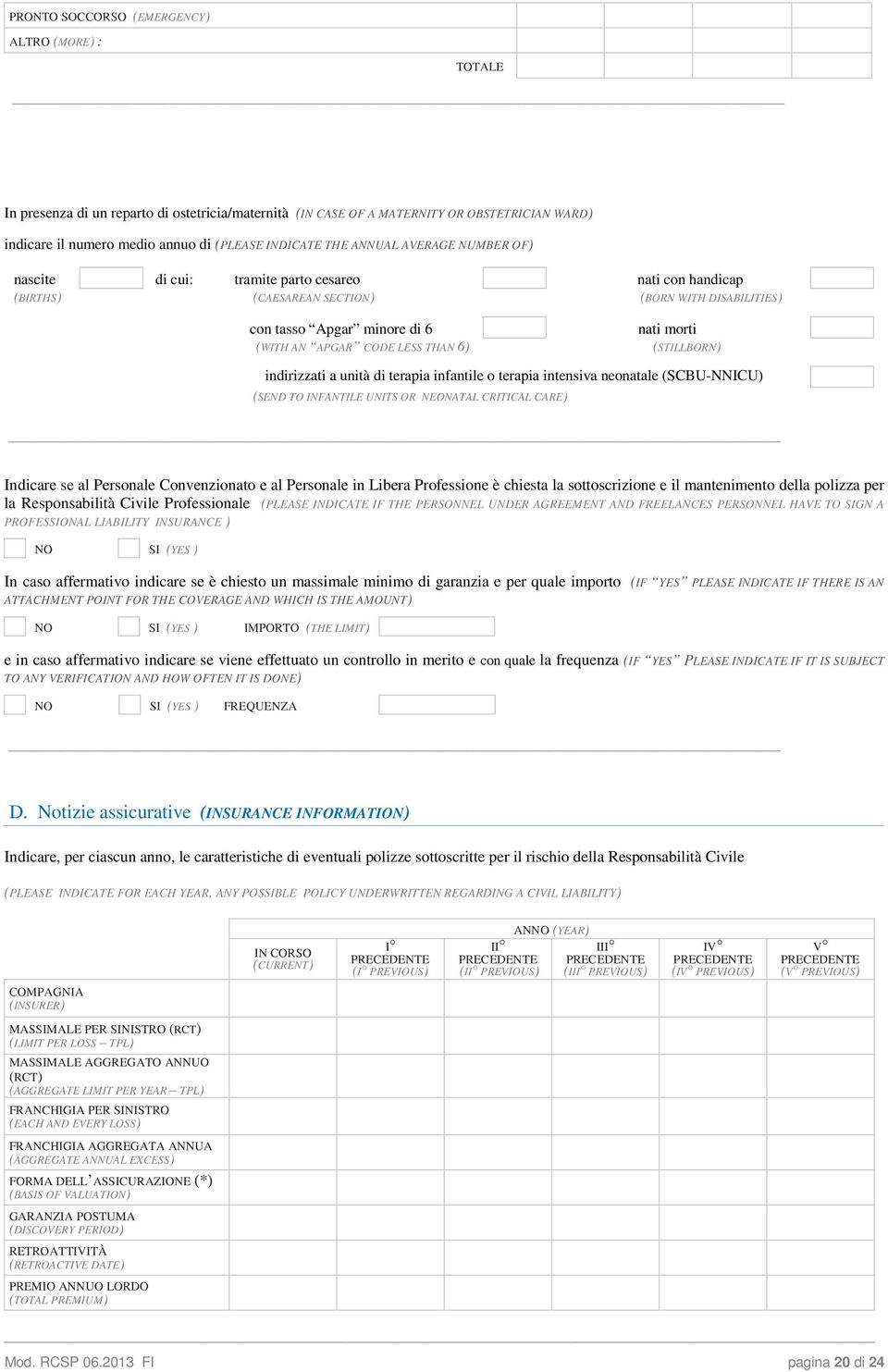 6) nati morti (STILLBORN) indirizzati a unità di terapia infantile o terapia intensiva neonatale (SCBU-NNICU) (SEND TO INFANTILE UNITS OR NEONATAL CRITICAL CARE) Indicare se al Personale