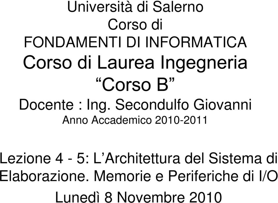 Anno Accademico 2010-2011 Lezione 4-5: L