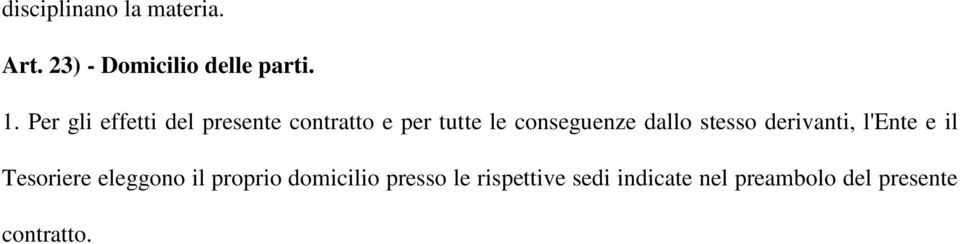 dallo stesso derivanti, l'ente e il Tesoriere eleggono il proprio