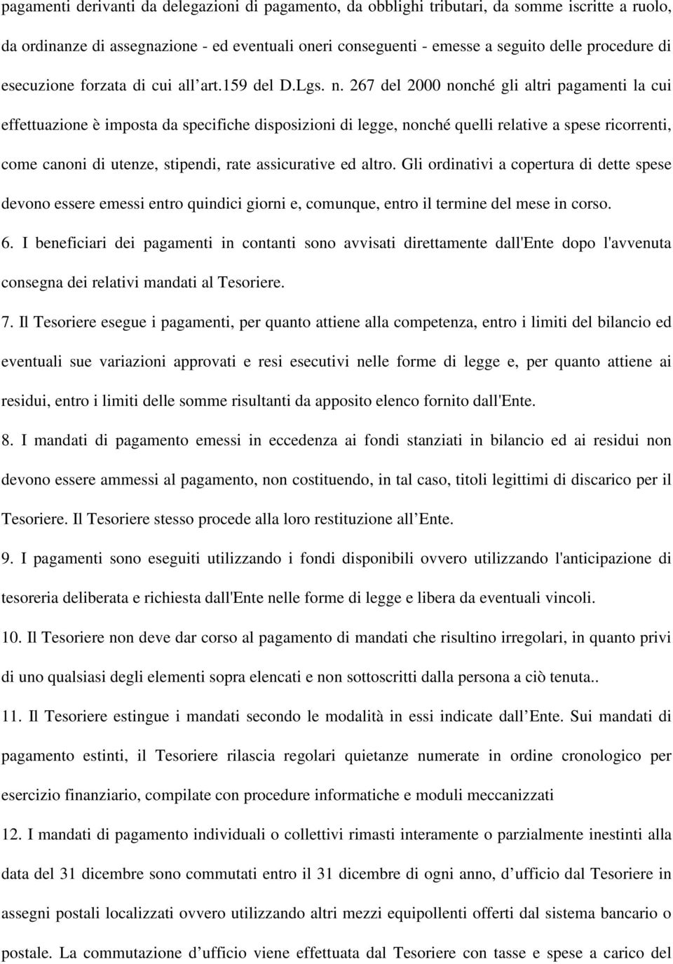 267 del 2000 nonché gli altri pagamenti la cui effettuazione è imposta da specifiche disposizioni di legge, nonché quelli relative a spese ricorrenti, come canoni di utenze, stipendi, rate