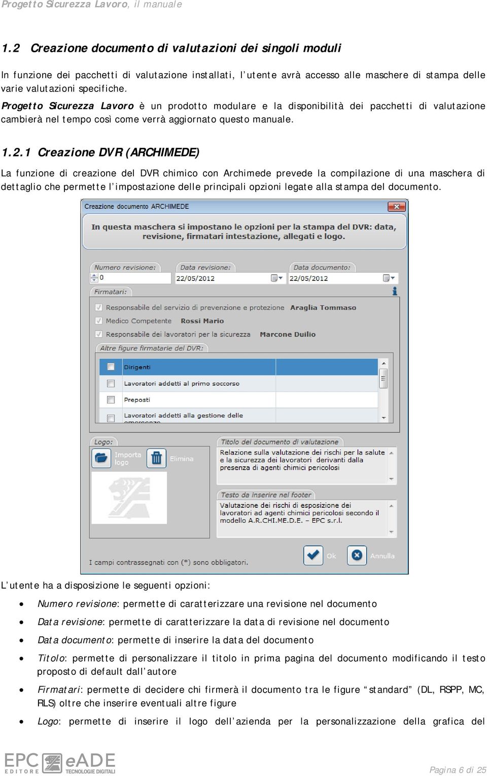 1 Creazione DVR (ARCHIMEDE) La funzione di creazione del DVR chimico con Archimede prevede la compilazione di una maschera di dettaglio che permette l impostazione delle principali opzioni legate