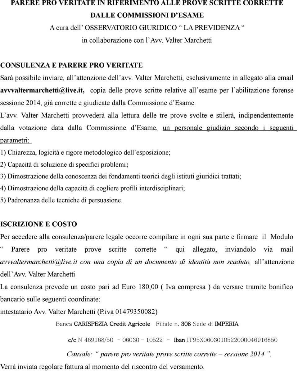 it, copia delle prove scritte relative all esame per l abilitazione forense sessione 2014, già corrette e giudicate dalla Commissione d Esame. L avv.