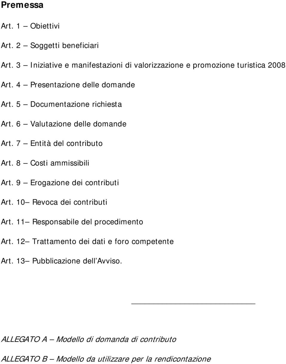 8 Costi ammissibili Art. 9 Erogazione dei contributi Art. 10 Revoca dei contributi Art. 11 Responsabile del procedimento Art.