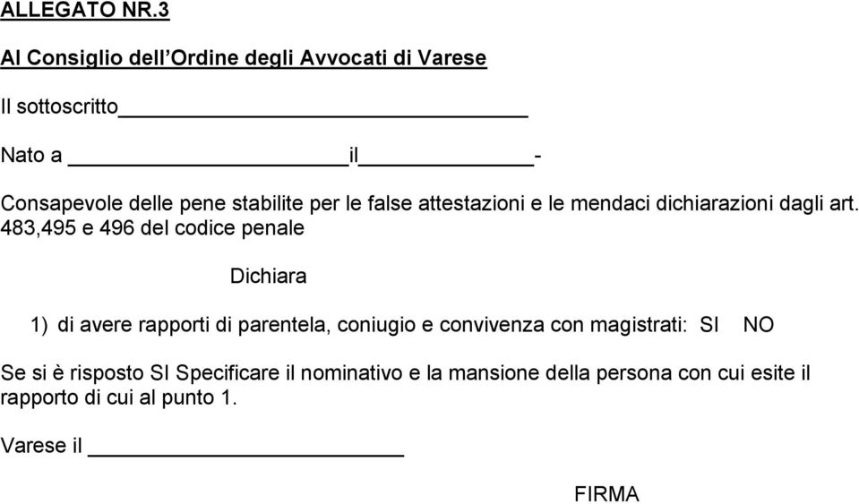 stabilite per le false attestazioni e le mendaci dichiarazioni dagli art.