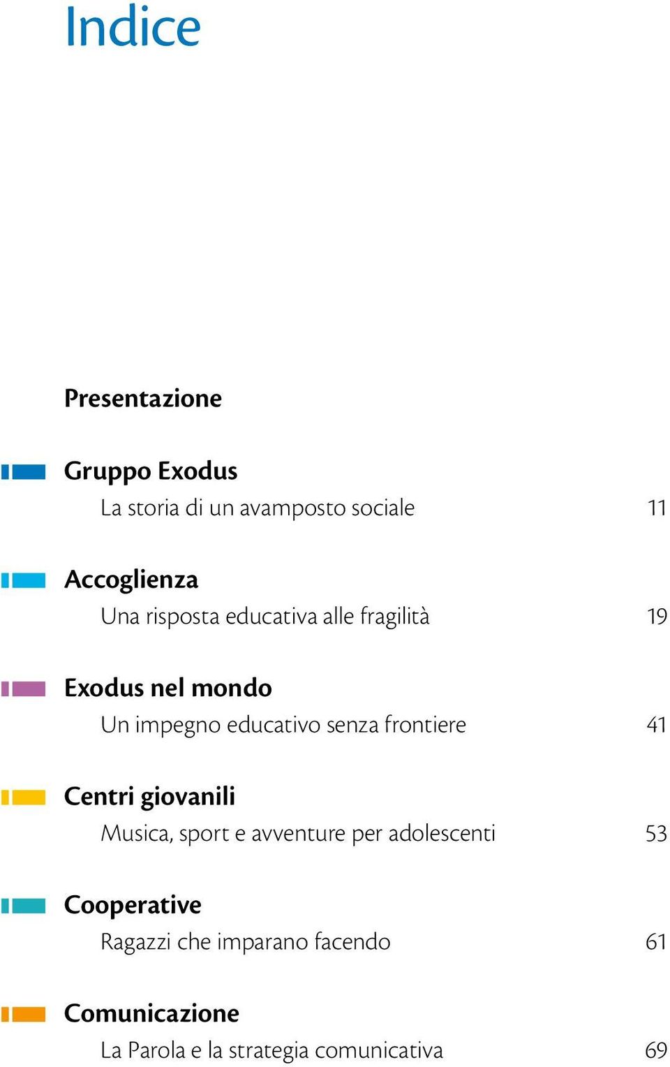 frontiere 41 Centri giovanili Musica, sport e avventure per adolescenti 53