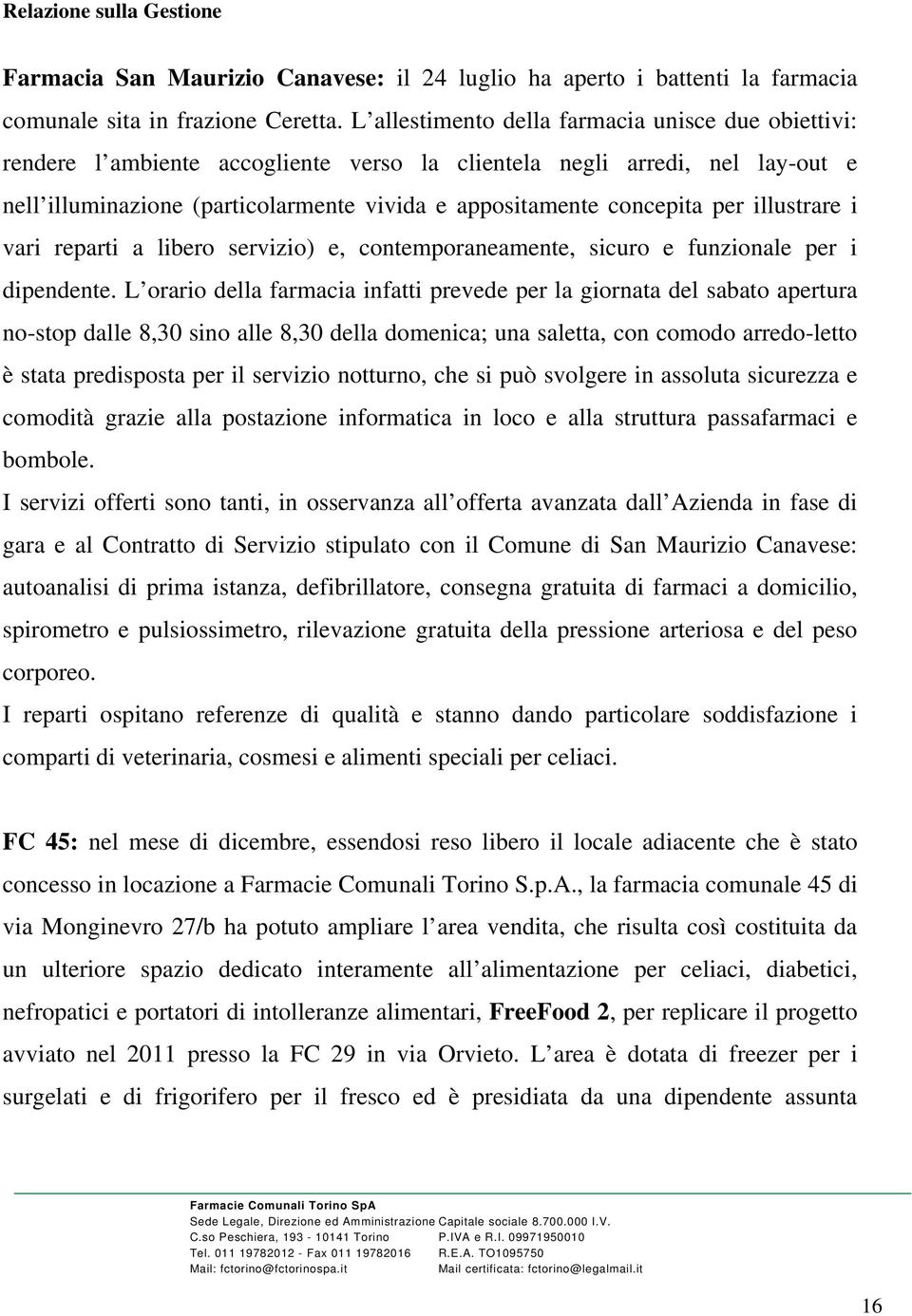 per illustrare i vari reparti a libero servizio) e, contemporaneamente, sicuro e funzionale per i dipendente.