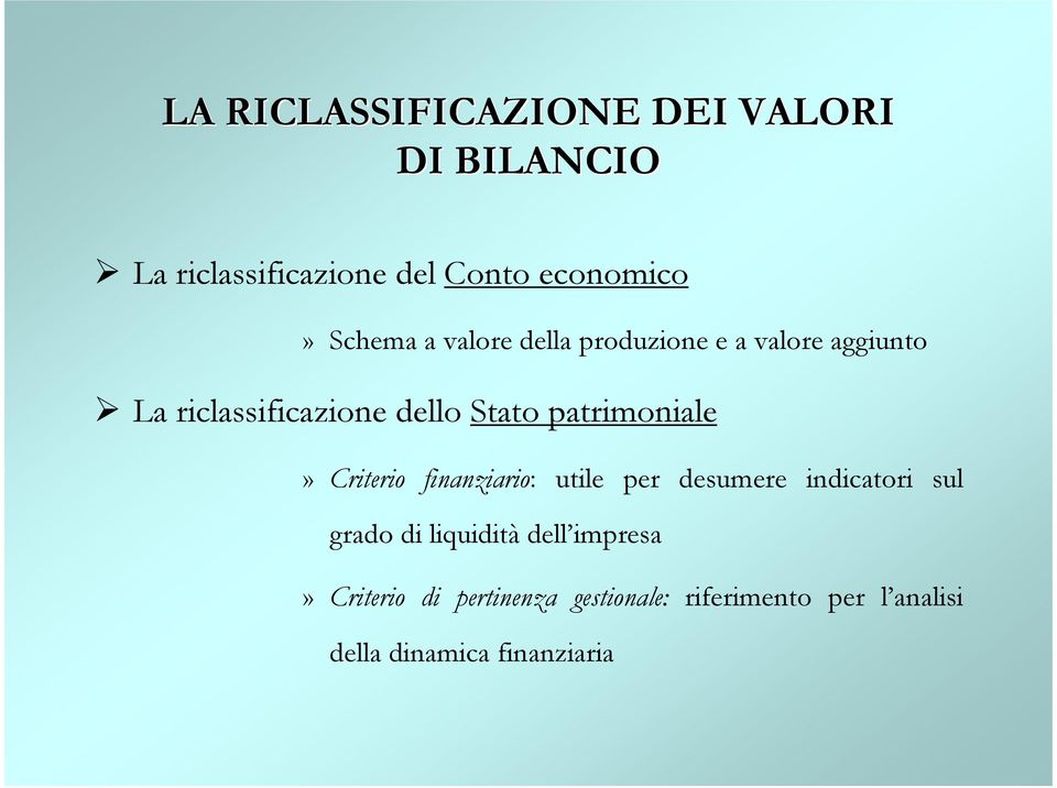 patrimoniale» Criterio finanziario: utile per desumere indicatori sul grado di liquidità