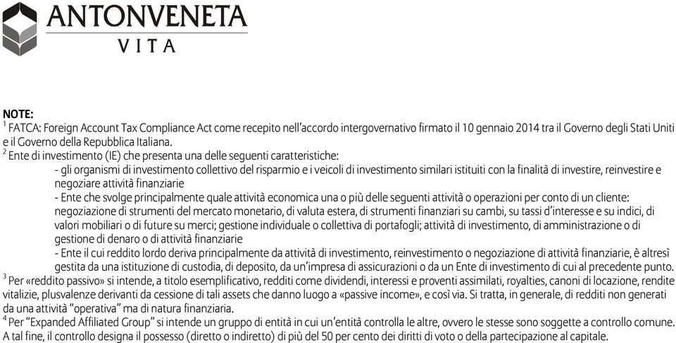 investire, reinvestire e negoziare attività finanziarie - Ente che svolge principalmente quale attività economica una o più delle seguenti attività o operazioni per conto di un cliente: negoziazione