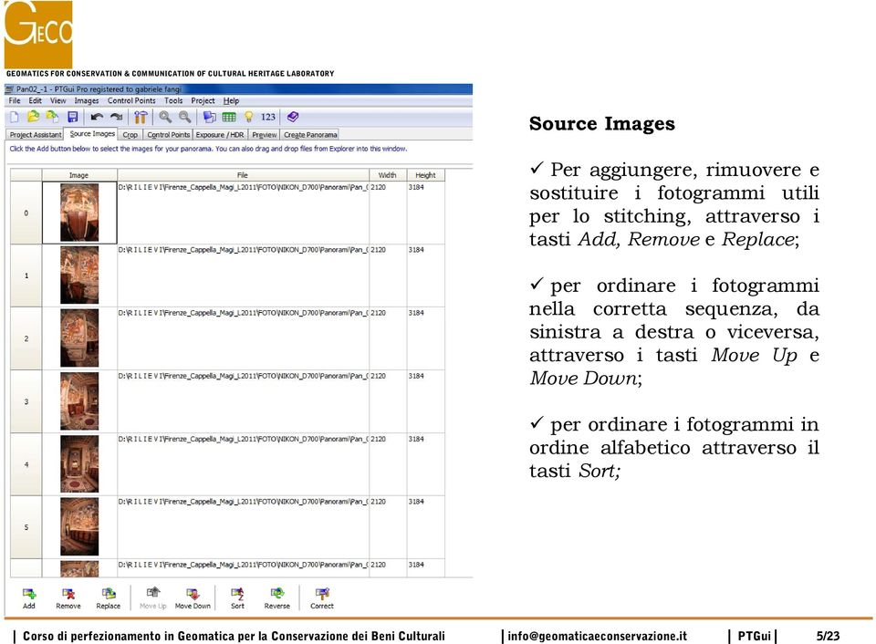 attraverso i tasti Move Up e Move Down; per ordinare i fotogrammi in ordine alfabetico attraverso il tasti Sort;