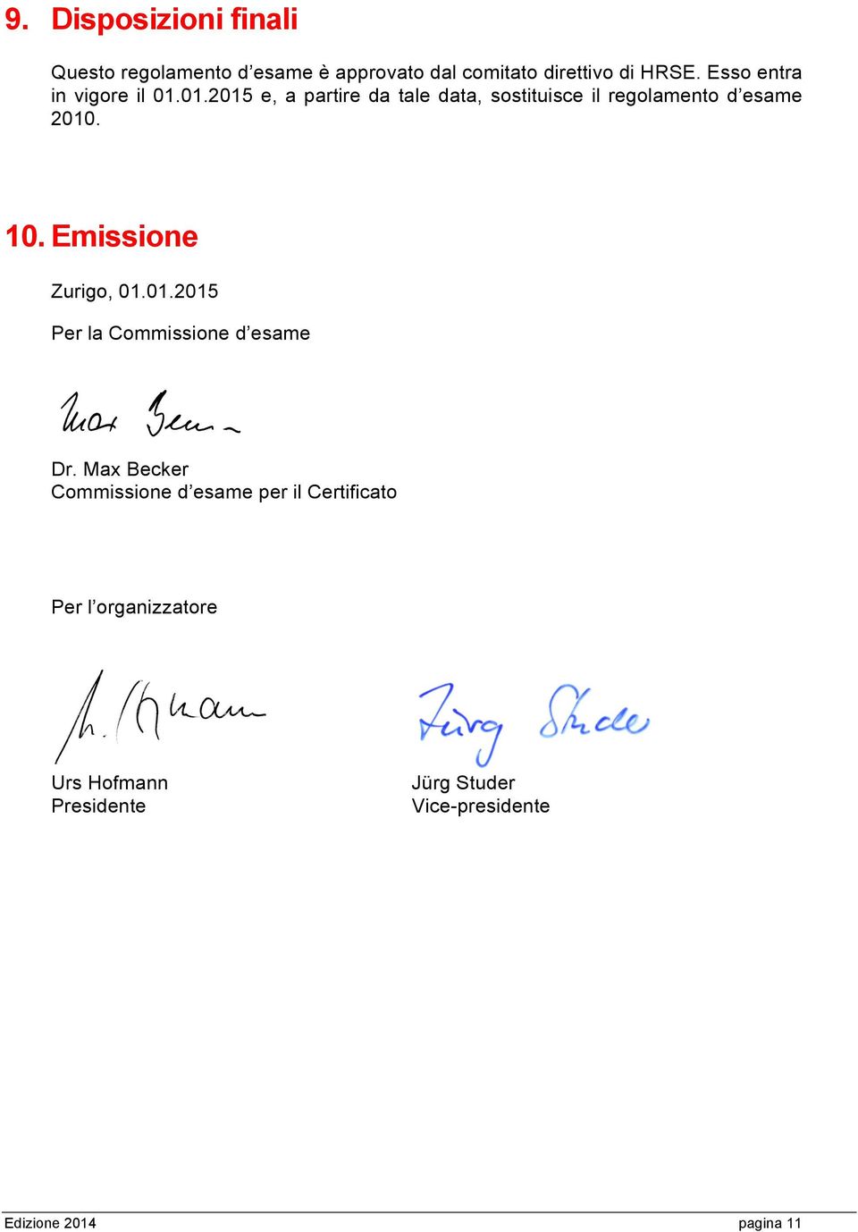 10. Emissione Zurigo, 01.01.2015 Per la Commissione d esame Dr.