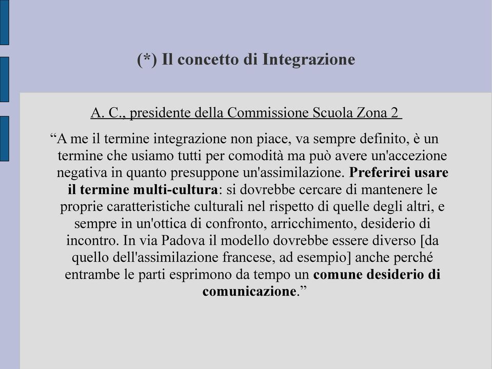 un'accezione negativa in quanto presuppone un'assimilazione.