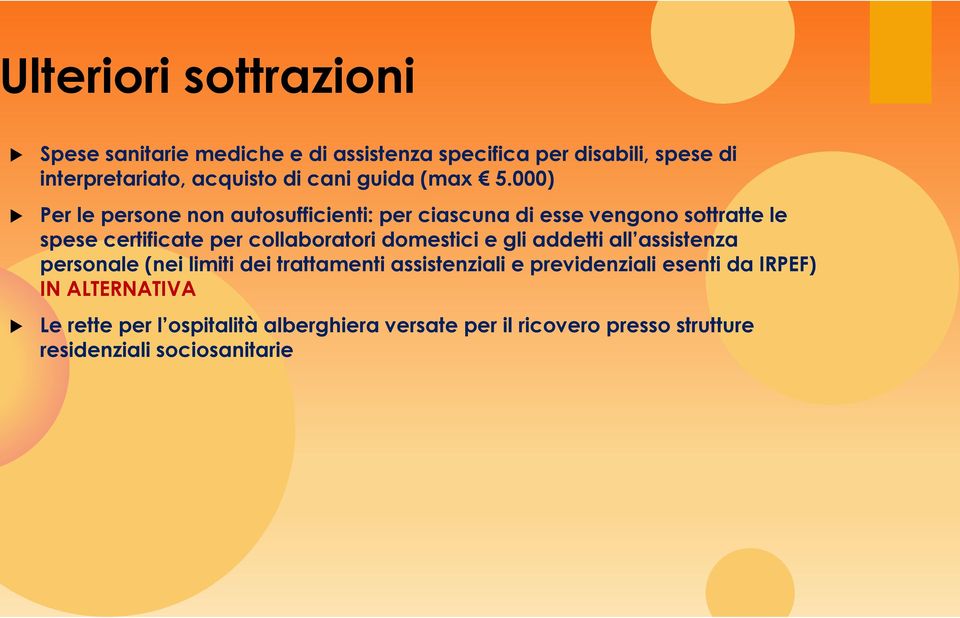 000) Per le persone non autosufficienti: per ciascuna di esse vengono sottratte le spese certificate per collaboratori