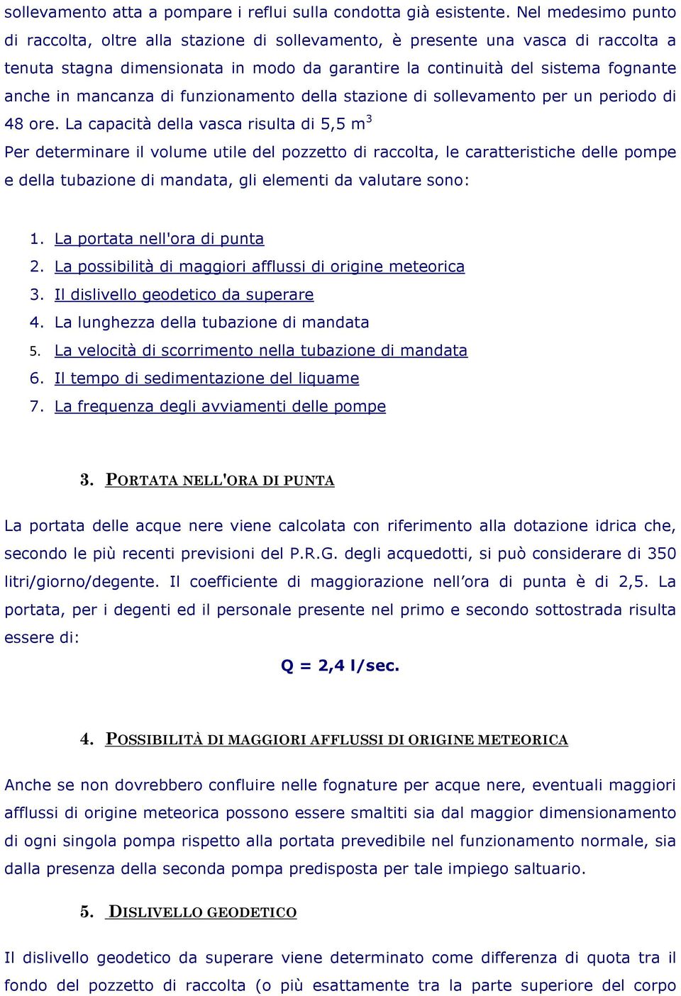 mancanza di funzionamento della stazione di sollevamento per un periodo di 48 ore.