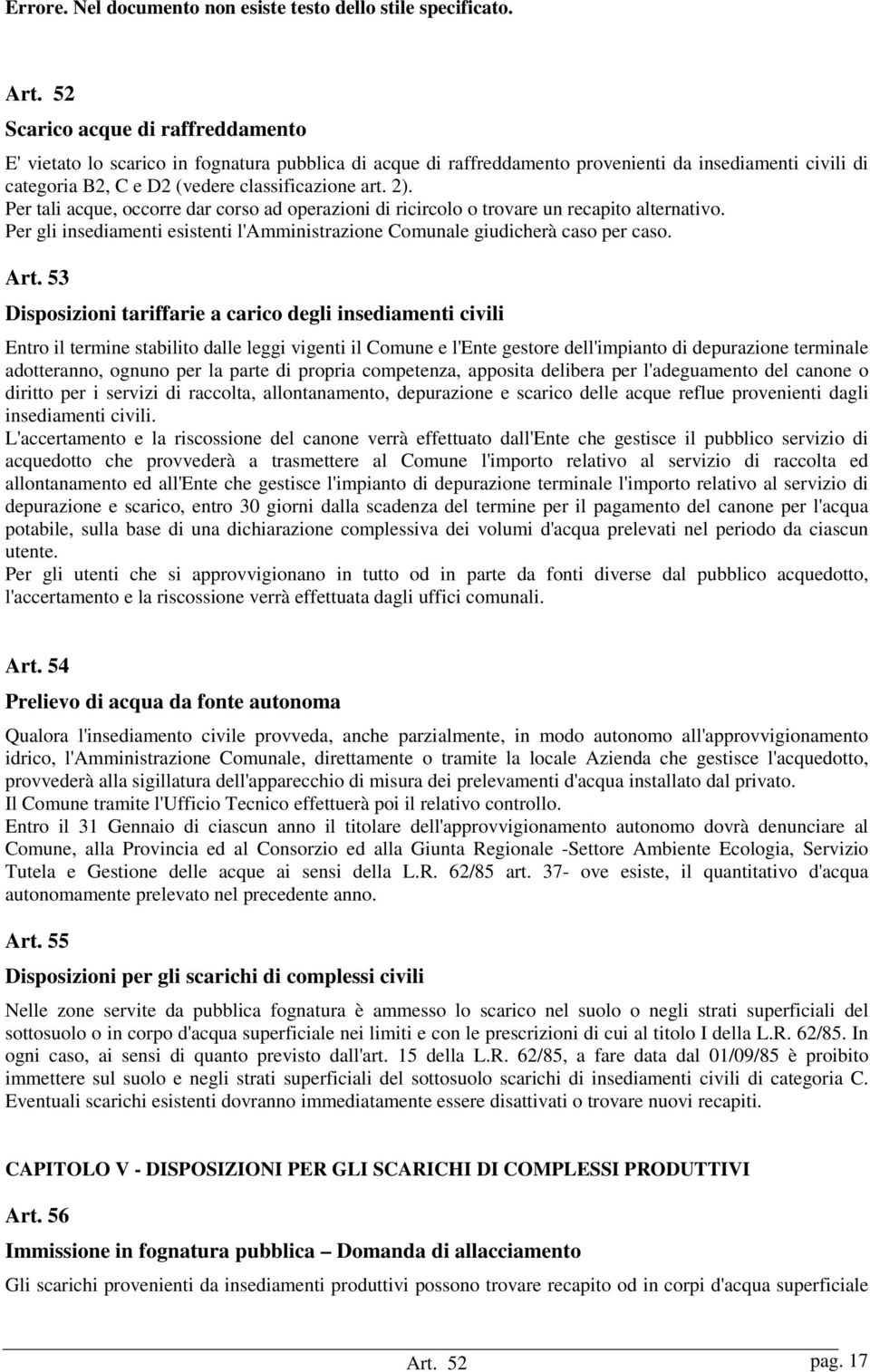 53 Disposizioni tariffarie a carico degli insediamenti civili Entro il termine stabilito dalle leggi vigenti il Comune e l'ente gestore dell'impianto di depurazione terminale adotteranno, ognuno per