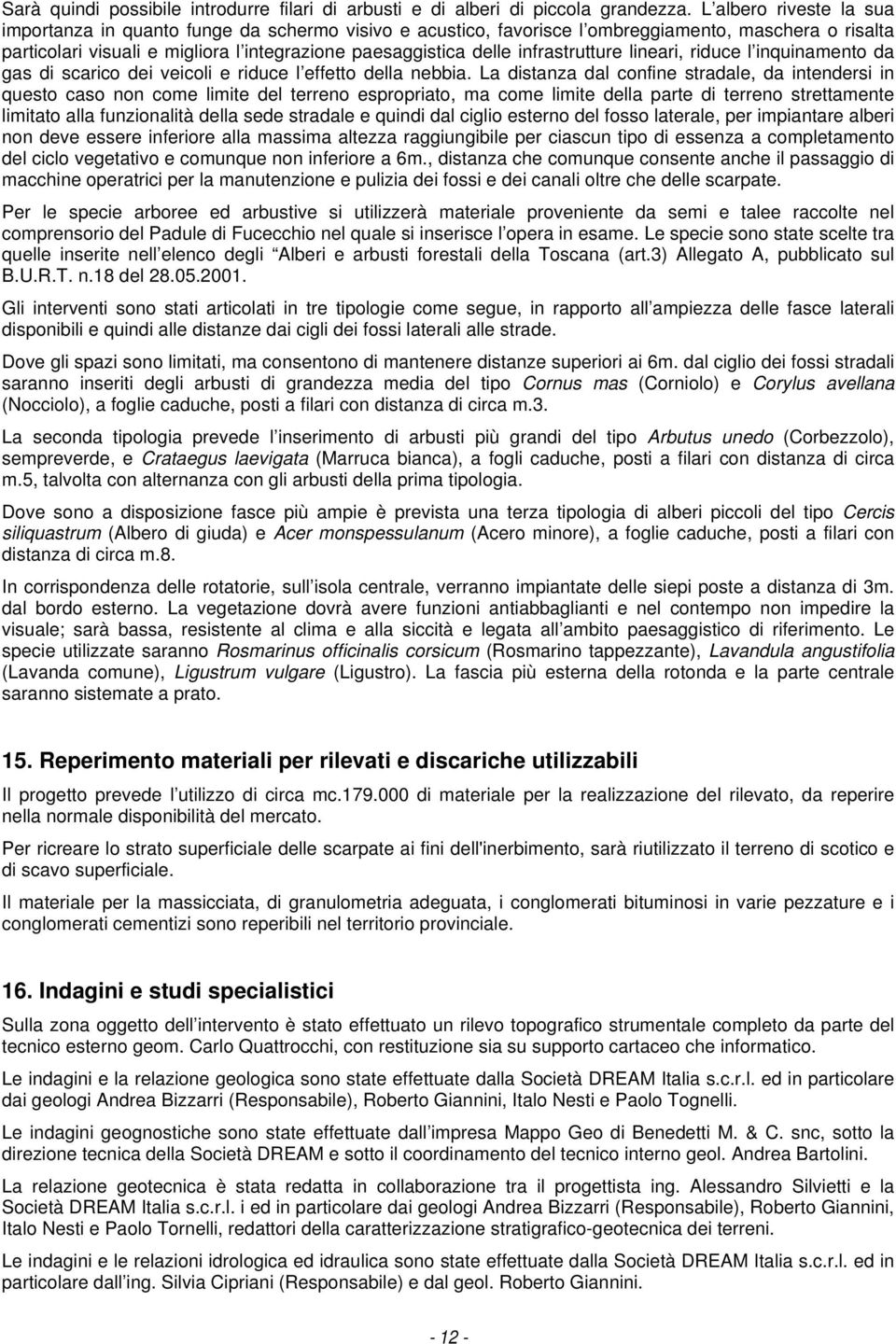 infrastrutture lineari, riduce l inquinamento da gas di scarico dei veicoli e riduce l effetto della nebbia.