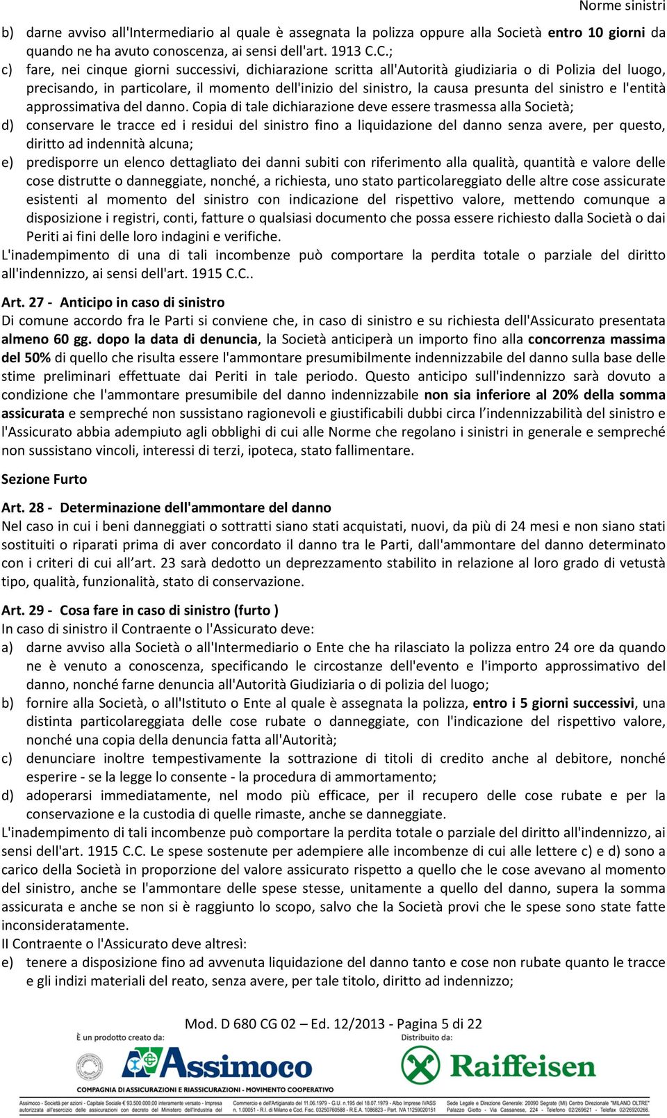 del sinistro e l'entità approssimativa del danno.