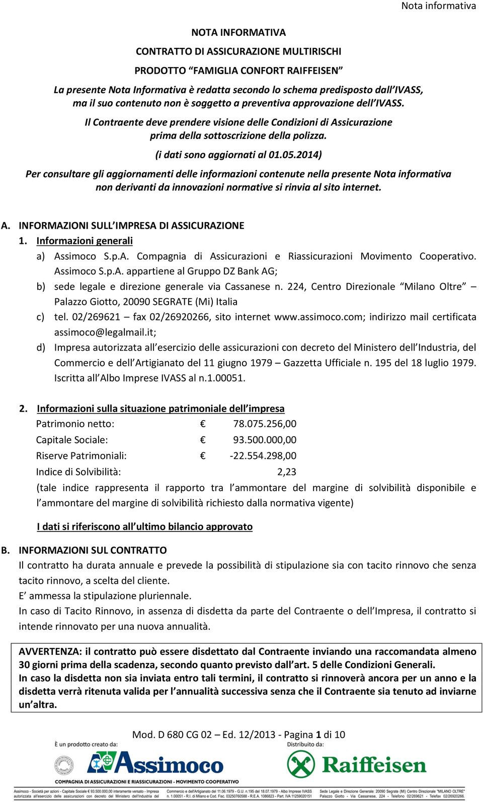 (i dati sono aggiornati al 01.05.2014) Per consultare gli aggiornamenti delle informazioni contenute nella presente Nota informativa non derivanti da innovazioni normative si rinvia al sito internet.