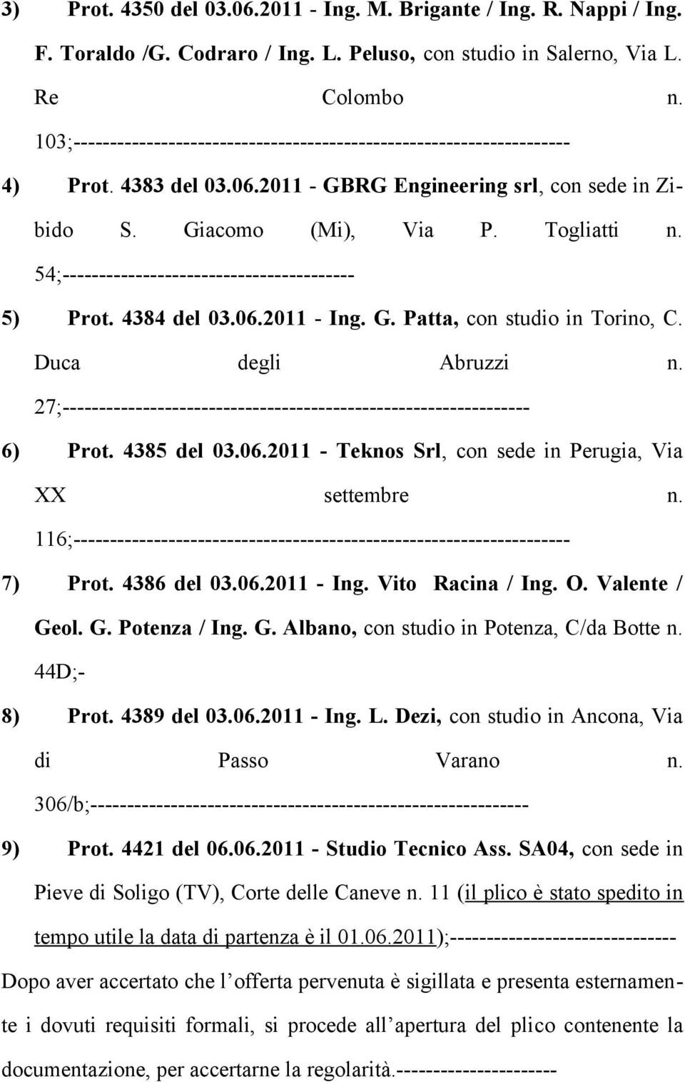 54;---------------------------------------- 5) Prot. 4384 del 03.06.2011 - Ing. G. Patta, con studio in Torino, C. Duca degli Abruzzi n.