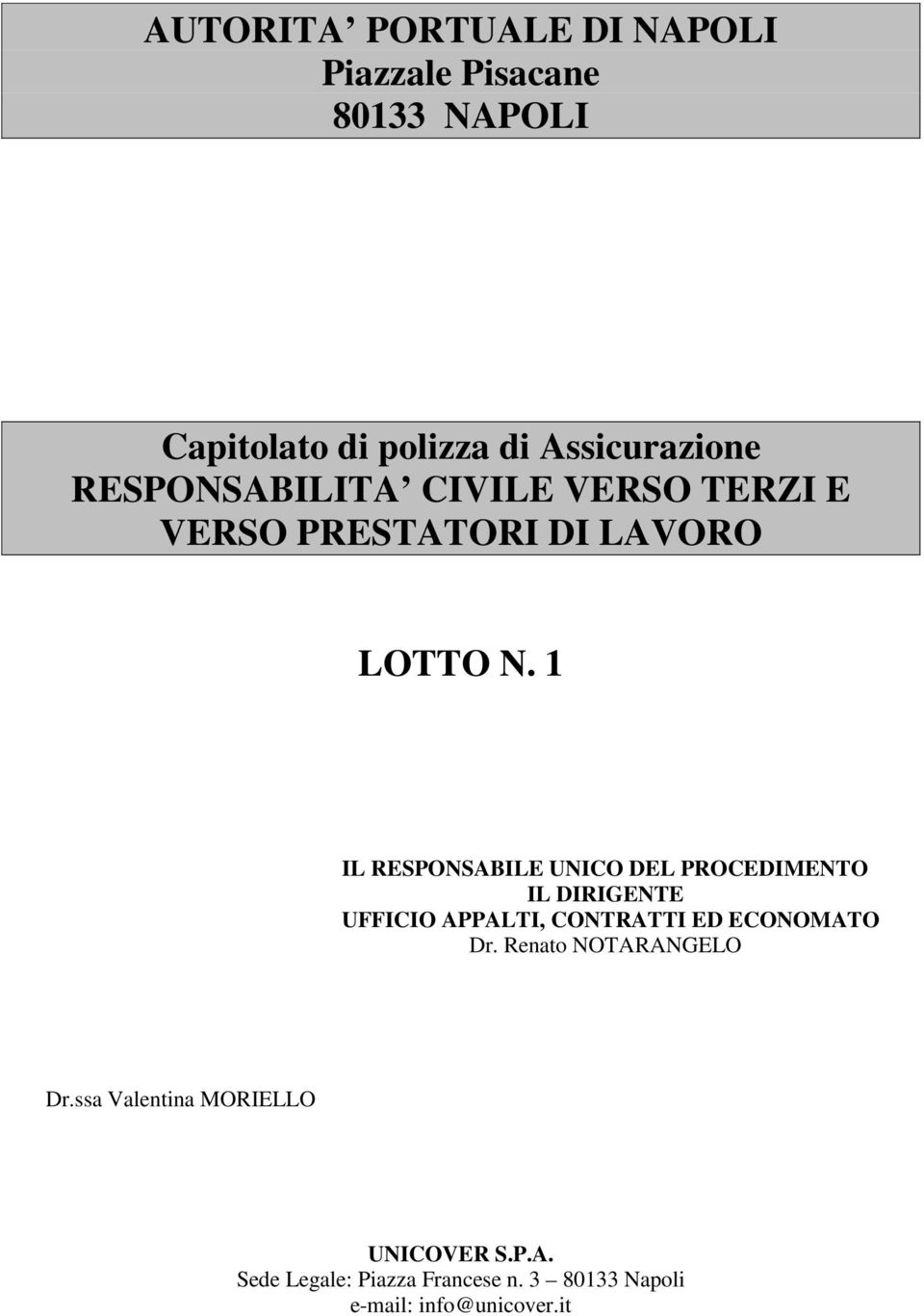 1 IL RESPONSABILE UNICO DEL PROCEDIMENTO IL DIRIGENTE UFFICIO APPALTI, CONTRATTI ED ECONOMATO Dr.