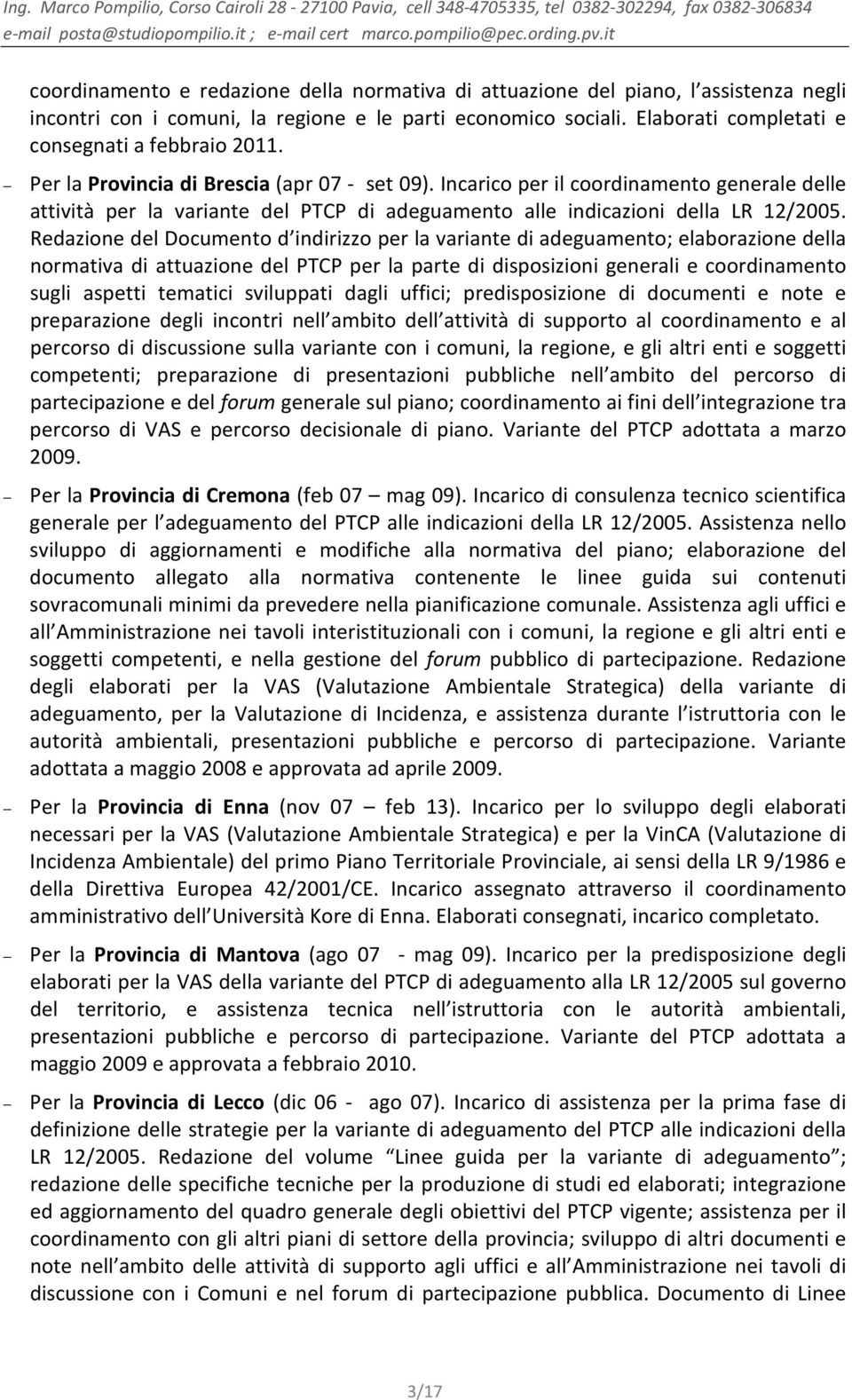 Redazione del Documento d indirizzo per la variante di adeguamento; elaborazione della normativa di attuazione del PTCP per la parte di disposizioni generali e coordinamento sugli aspetti tematici