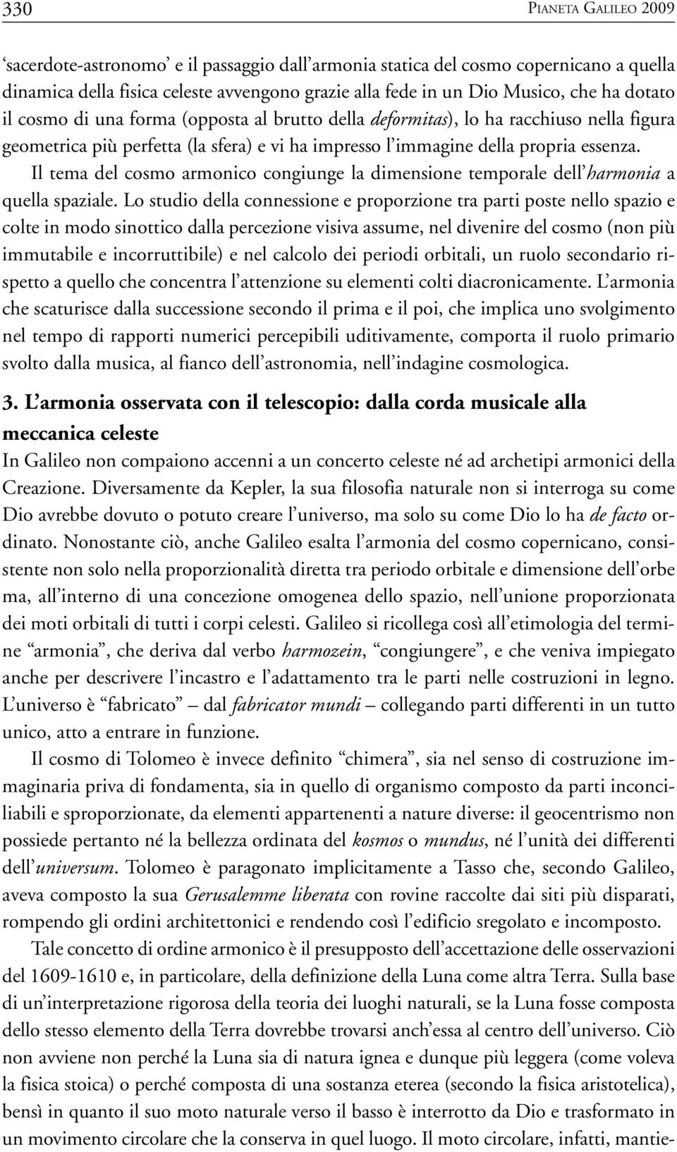 Il tema del cosmo armonico congiunge la dimensione temporale dell harmonia a quella spaziale.