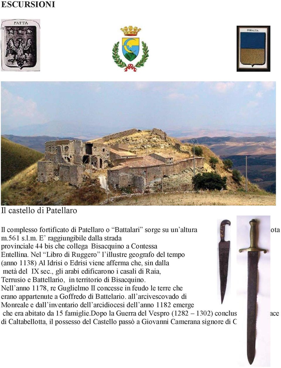 , gli arabi edificarono i casali di Raia, Terrusio e Battellario, in territorio di Bisacquino.