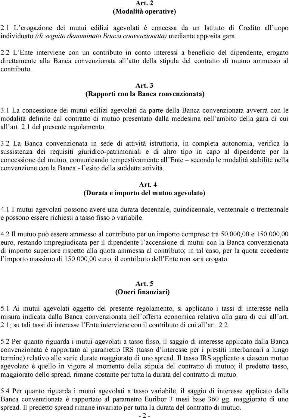 contributo. Art. 3 (Rapporti con la Banca convenzionata) 3.