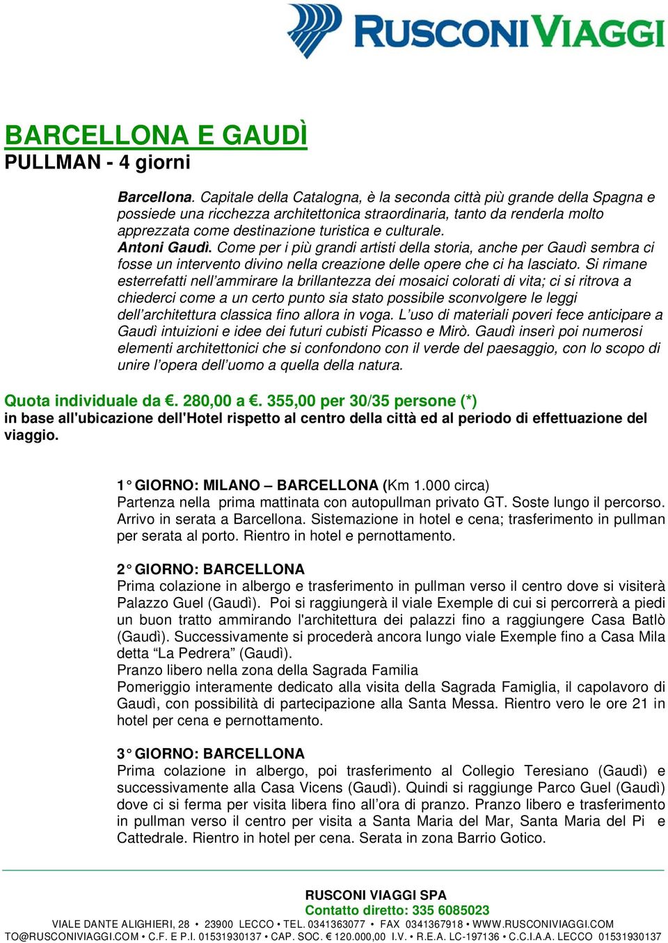 Antoni Gaudì. Come per i più grandi artisti della storia, anche per Gaudì sembra ci fosse un intervento divino nella creazione delle opere che ci ha lasciato.