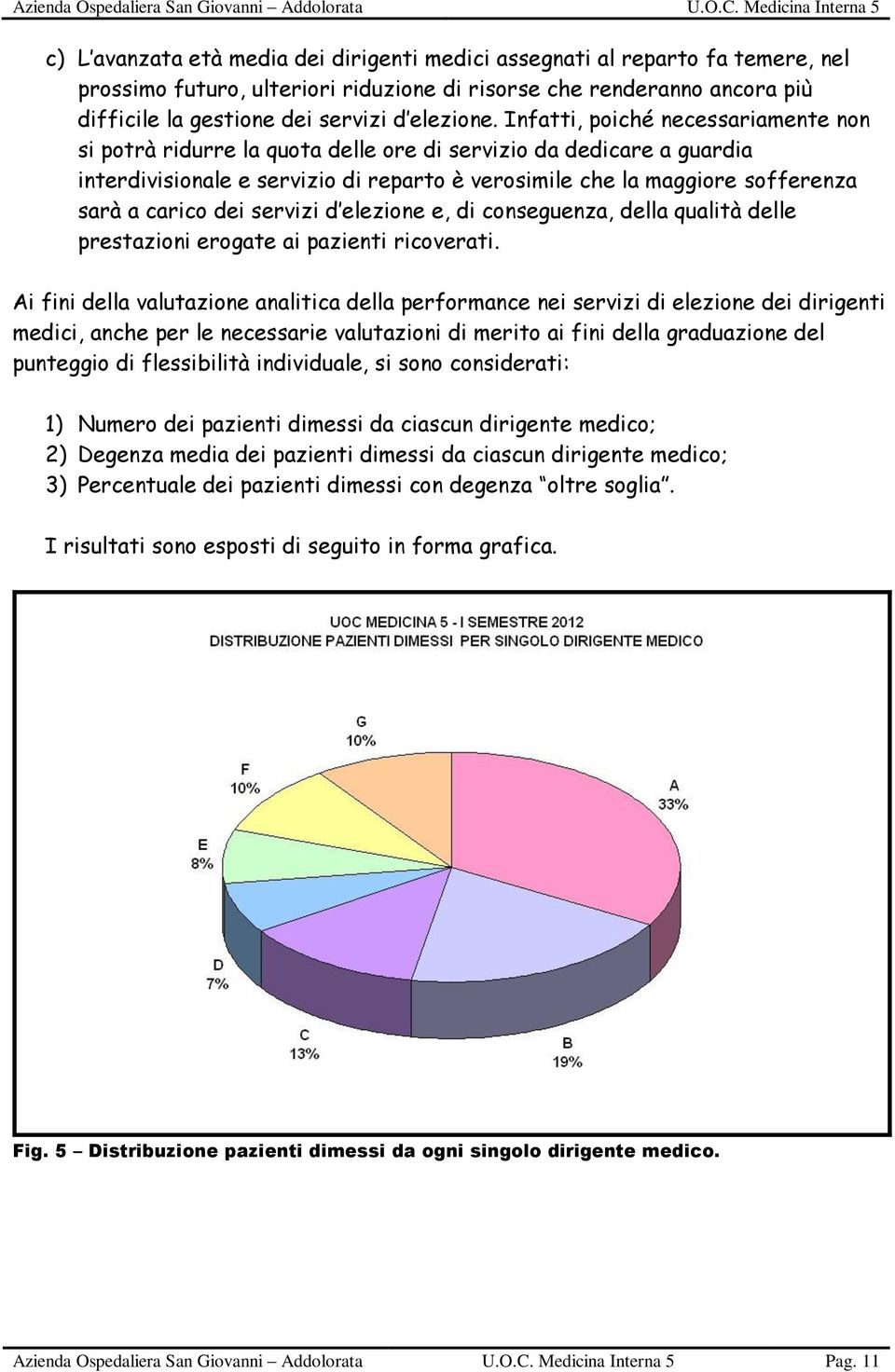 dei servizi d elezione e, di conseguenza, della qualità delle prestazioni erogate ai pazienti ricoverati.