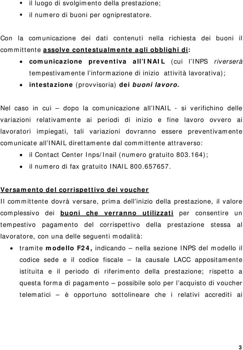 informazione di inizio attività lavorativa); intestazione (provvisoria) dei buoni lavoro.