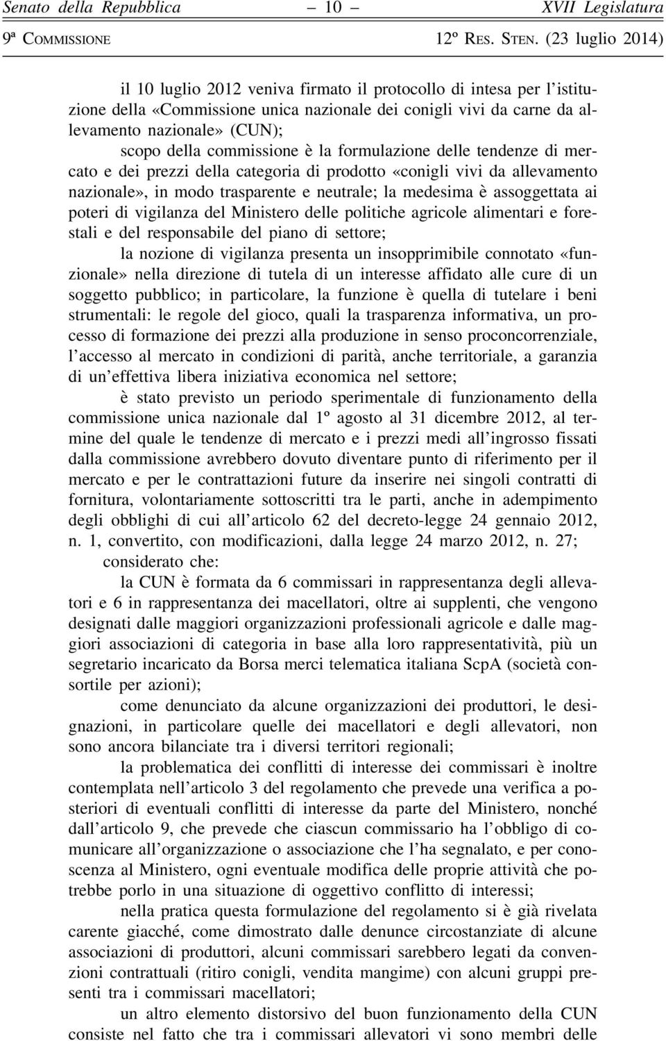 vigilanza del Ministero delle politiche agricole alimentari e forestali e del responsabile del piano di settore; la nozione di vigilanza presenta un insopprimibile connotato «funzionale» nella